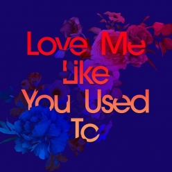 Kaskade Ft. Cecilia Gault - Love Me Like You Used To